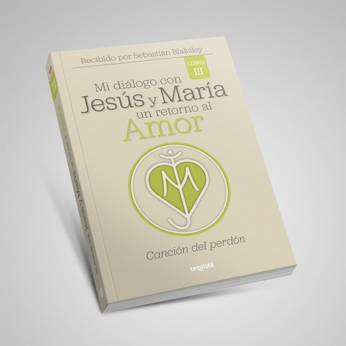 Mi Diálogo Con Jesús Y María, Un Retorno Al Amor. Libro 3