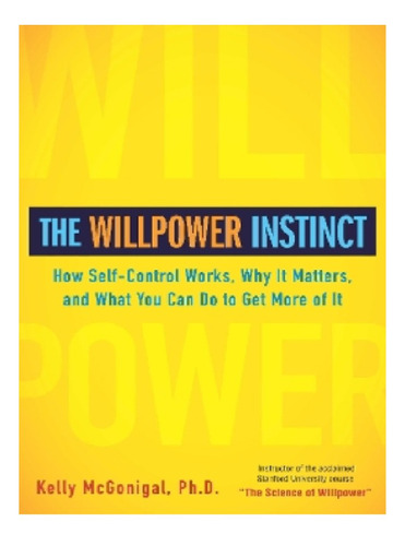 The Willpower Instinct - Kelly Mcgonigal. Eb12