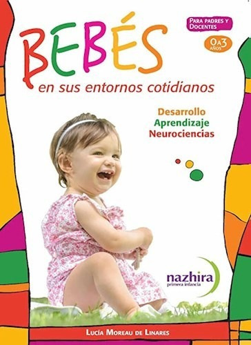 Libro Los Bebes En Sus Entornos Cotidianos De Lucia Ines Mor