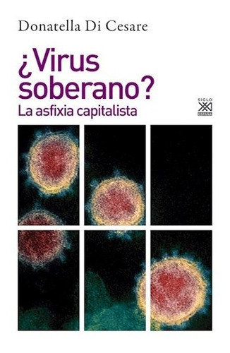 Virus Soberano?, De Di Cesare Donatella. Editorial Siglo Xxi En Español