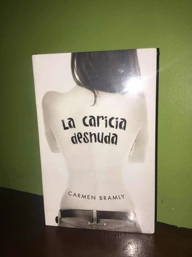 Libro, La Caricia Desnuda De Carmen Bramly, Nuevo Sellado.