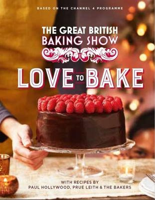 The Great British Baking Show : Love To Bake - Paul Holly...