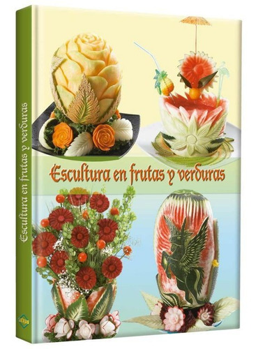 Libro Escultura En Frutas Y Verduras 