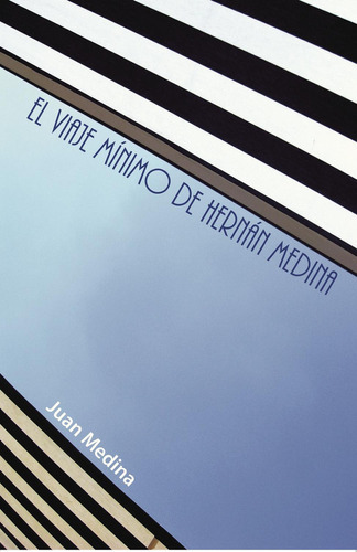 El Viaje Mínimo De Hernán Medina, De Medina , Juan.., Vol. 1.0. Editorial Caligrama, Tapa Blanda, Edición 1.0 En Español, 2015