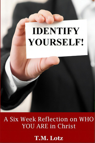 Identify Yourself!, De Lotz, T. M.. Editorial Lulu Pr, Tapa Blanda En Inglés