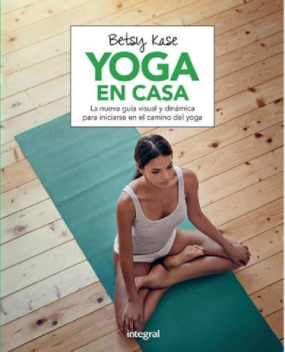 Libro - Yoga En Casa - Betsy Kase