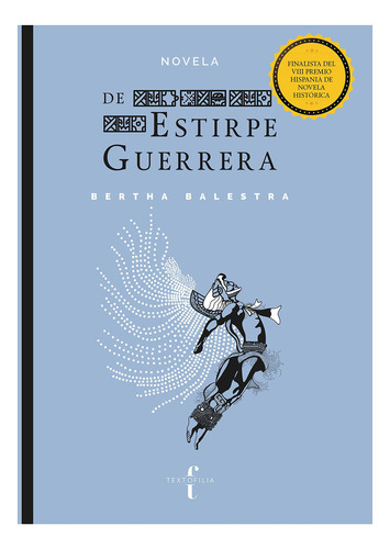 De Estirpe Guerrera, De Balestra, Bertha. Editorial Textofilia, Tapa Blanda, Edición 1.0 En Español, 2021