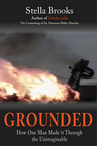 Grounded: How One Man Made It Through The Unimaginable, De Brooks, Stella. Editorial Lightning Source Inc, Tapa Blanda En Inglés