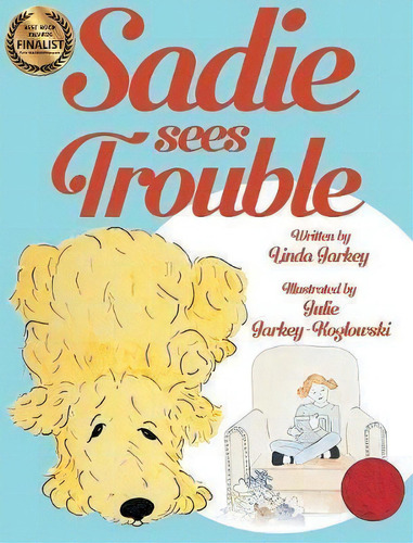 Sadie Sees Trouble (hardcover), De Linda Jarkey., Vol. 1. Editorial Linda Jarkey Communications Llc, Tapa Dura En Inglés