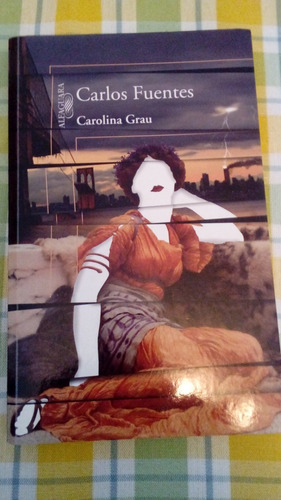 Libro: Carolina Grau, Carlos Fuentes. Novela