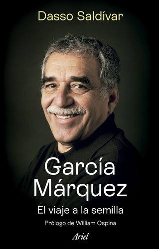 García Márquez. El Viaje A La Semilla - Saldívar, Dasso  - *