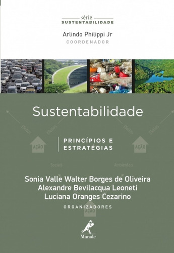 Sustentabilidade: princípios e estratégias, de Oliveira, Sonia Valle Walter Borges de. Editora Manole LTDA, capa mole em português, 2018