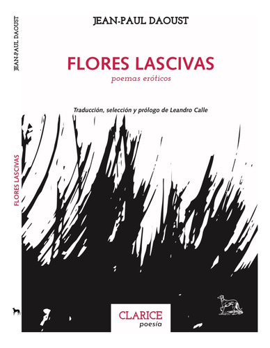 Flores Lascivas / Jean-paul Daoust / Clarice Poesía / Nuevo