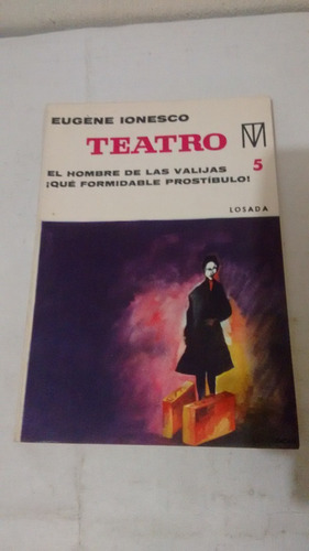 Teatro 5 El Hombre De Las Valija De Eugene Ionesco - Losada 