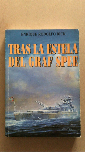 Tras La Estela Del Graf Spee - Dick, Rodolfo