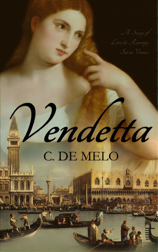 Vendetta: A Story Of Love & Revenge Set In Venice, De De Melo, C.. Editorial Bowker Identifier Serv S, Tapa Blanda En Inglés