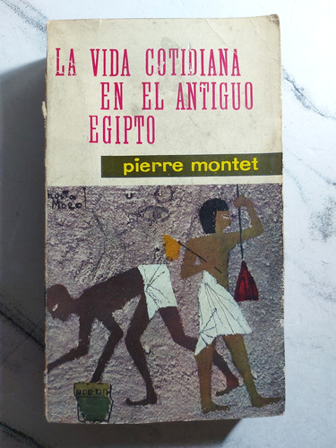 La Vida Cotidiana En El Antiguo Egipto. P. Montet. Ian 370