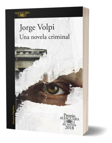 Libro Una Novela Criminal De Volpi, Jorge 01 Editorial Alfaguara