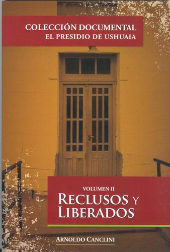 Reclusos Y Liberados Vol. Ii - El Presidio De Ushuaia