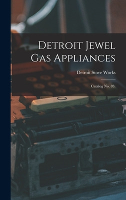 Libro Detroit Jewel Gas Appliances: Catalog No. 83. - Det...