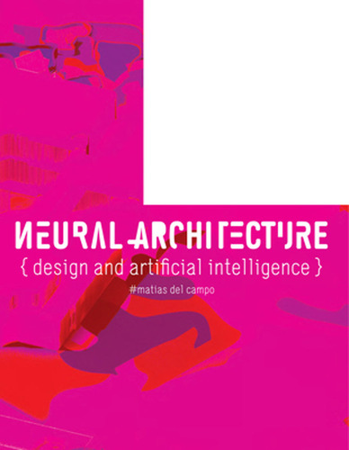 Neural Architecture: Design And Artificial Intelligence (en 