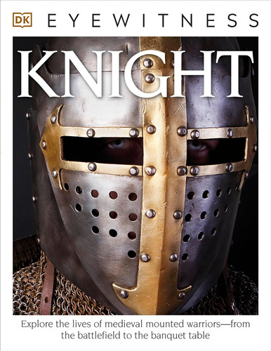 Libro: Eyewitness Knight: Explore The Lives Of Medieval The