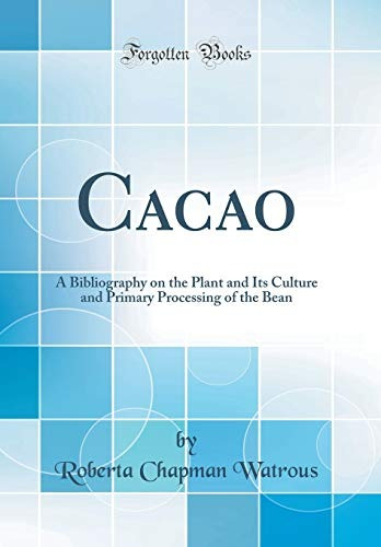 Cacao A Bibliography On The Plant And Its Culture And Primar