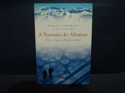 Livro: A Travessia Do Albatroz ( Marcia Mascarenhas Camargos