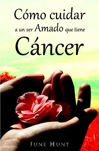 Como Cuidar A Un Ser Amado Que Tiene Cancer/bolsilibro, De Hunt June. Editorial Editorial C.l.c En Español