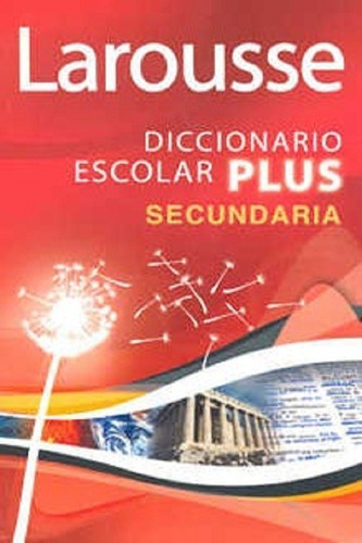 Larousse Diccionario Escolar Plus Secundaria