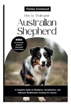 Comprar Libro: Cómo Entrenar A Tu Pastor Australiano: Un Juego Compl