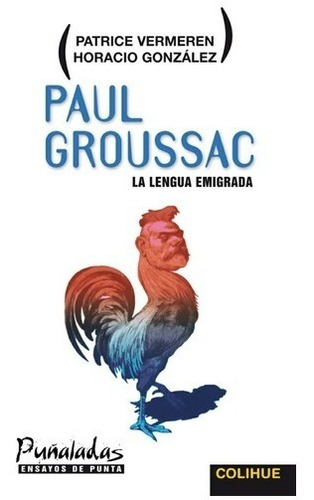 Paul Groussac. Vermeren - Gonzalez. Colihue