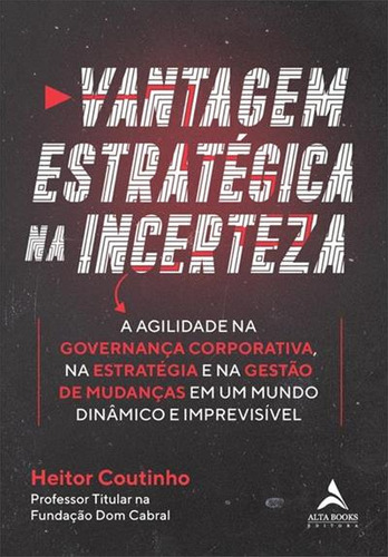 Tgem Estrtégic I Certez: Gilidde Go Er Ç Corporti , Estrtégi E Gestão De Mud Çs Em Um Mu Do Di Âmico E Impre Isí El, De Heitor Coutinho. Editorial Lta Books, Capa Mole, Edição 1 Em Português, 2024