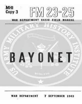 Libro Fm 23-25 Bayonet By United States War Department - ...