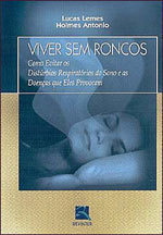 Livro Viver Sem Roncos Como Evitar Os Distúrbios Respiratórios Do Sono... - Lucas Lemes; Holmes Antonio [2005]