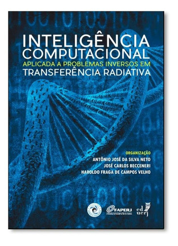 Inteligência Computacional Aplicada A Problemas Inversos Em, De Antônio José Da Silva Neto. Editora Eduerj - Edit. Da Univ. Do Est. Do Rio - Uerj, Capa Mole Em Português