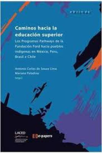 Caminos Hacia La Educacion Superior, de Antonio Carlos de Souza Lima. Editorial E-Papers, tapa mole en português