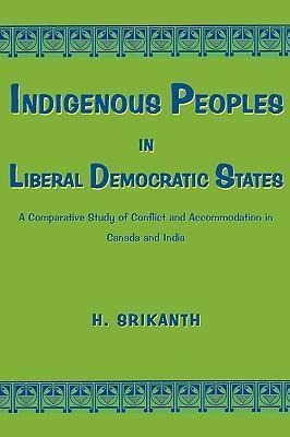 Indigenous Peoples In Liberal Democratic States : A Compa...