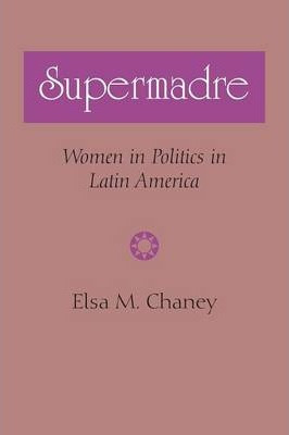 Libro Supermadre : Women In Politics In Latin America - E...