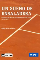 Comprar Un Sueño De Ensaladera- Historia Del Equipo Argentino De Cop, De Estevez, Diego Ariel. Editorial Alarco, Tapa Tapa Blanda En Español