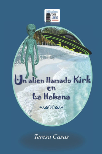 Libro: Un Alien Llamado Kirk En La Habana (spanish Edition)