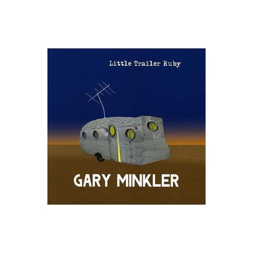 Minkler Gary Little Trailer Ruby Usa Import Cd Nuevo