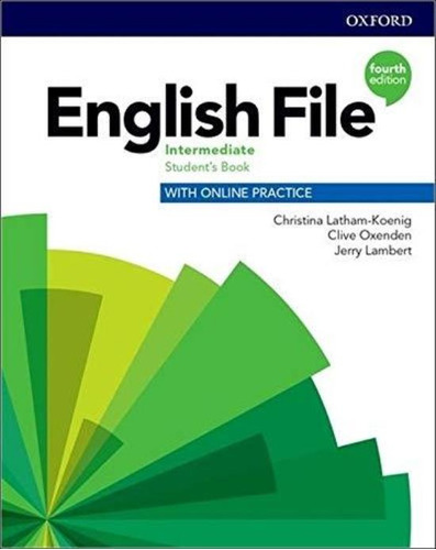 English File Intermediate (4th.edition) - Student's Book + Online Practice Pack, De Latham-koenig, Christina. Editorial Oxford University Press, Tapa Blanda En Inglés Internacional, 2019