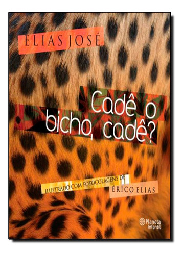 Cade O Bicho, Cade?, De Elias Jose. Editora Planeta Br, Capa Mole Em Português