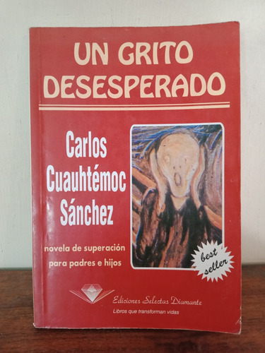 Un Grito Desesperado. Carlos Cuauhtémoc Sánchez. Detalles