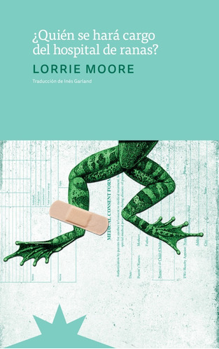 Hospital De Ranas, Lorrie Moore, Eterna Cadencia