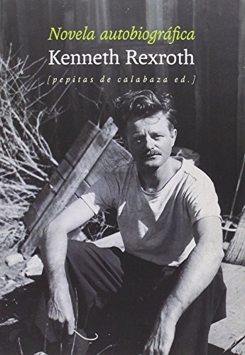 Libro Novela Autobiográfica De Rexroth Kenneth Pepitas De Ca