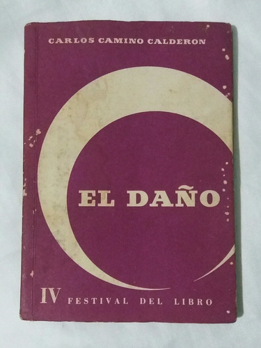 El Daño Carlos Camino Calderon Libro Original 1958 Oferta 