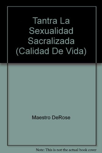 Tantra, La Sexualidad Sacralizada - Maestro Derose