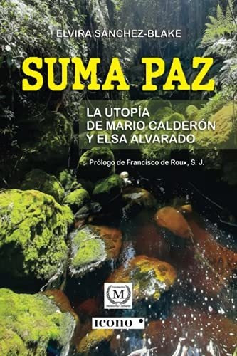 Libro : Suma Paz La Utopia De Mario Calderon Y Elsa Alvarad